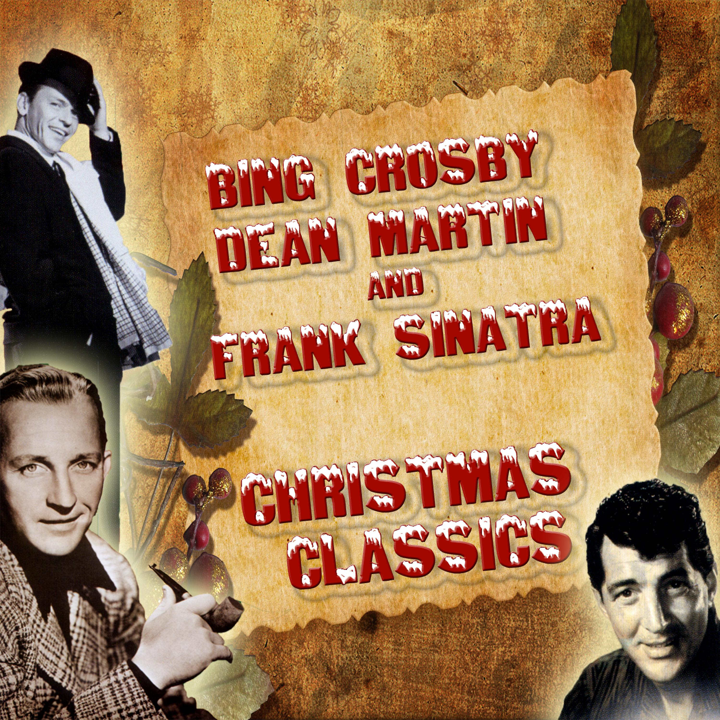 Постер альбома Bing Crosby, Dean Martin and Frank Sinatra Christmas Classics