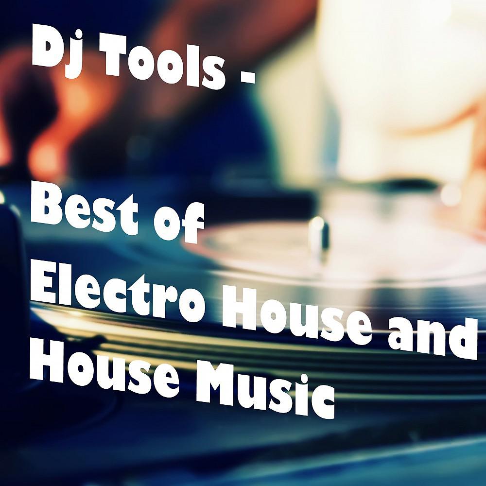 Постер альбома DJ Tools - Best of Electro House and House Music