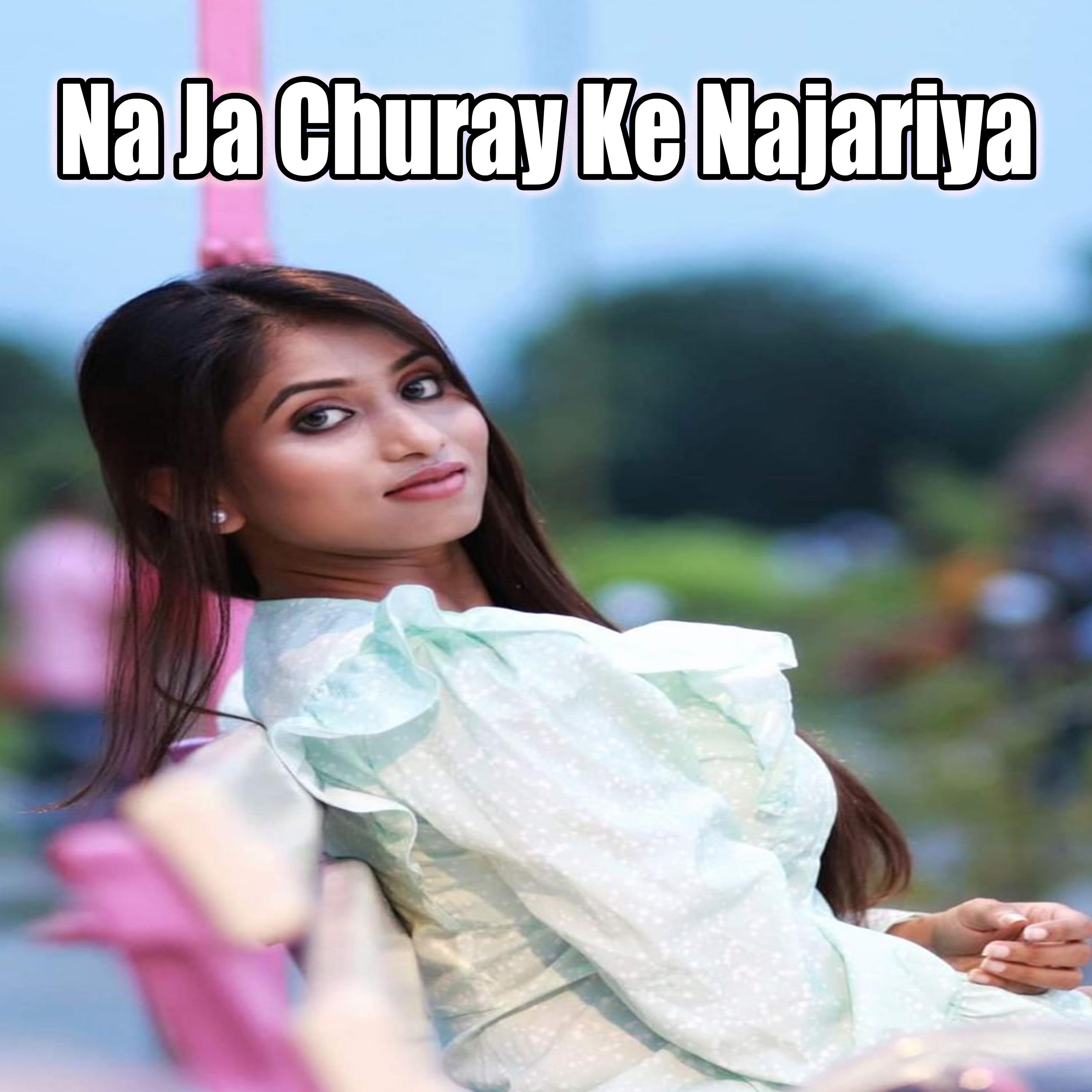 Постер альбома Na Ja Churay Ke Najariya