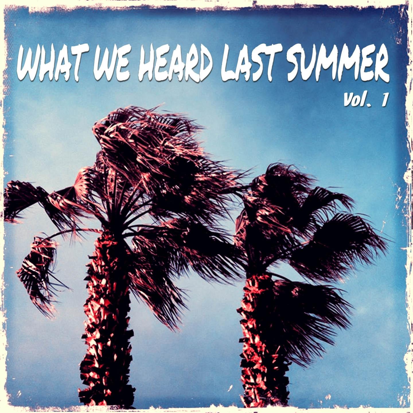 Постер альбома What We Heard Last Summer, Vol. 1