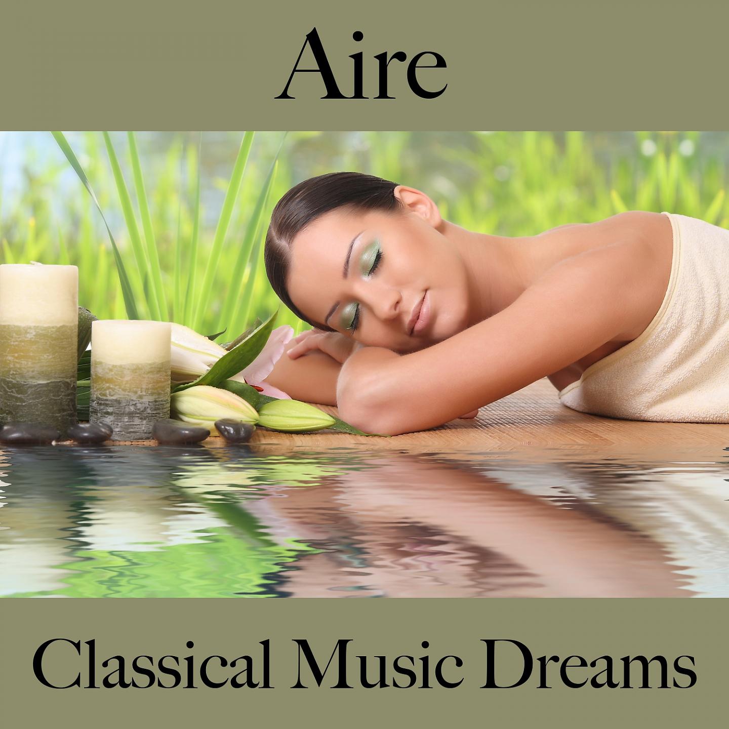 Постер альбома Aire: Classical Music Dreams - La Mejor Música Para Descansarse