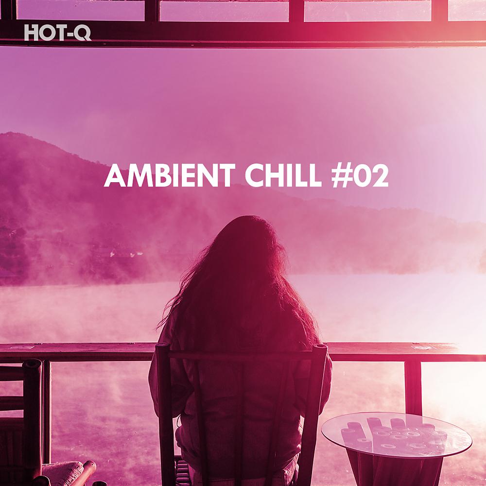 Постер альбома Ambient Chill, Vol. 02