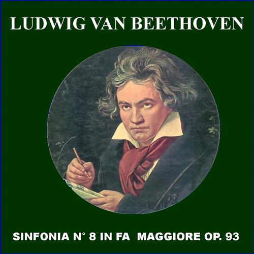 Постер альбома Ludwig Van Beethoven: Sinfonia No. 8 in F Major, Op. 93