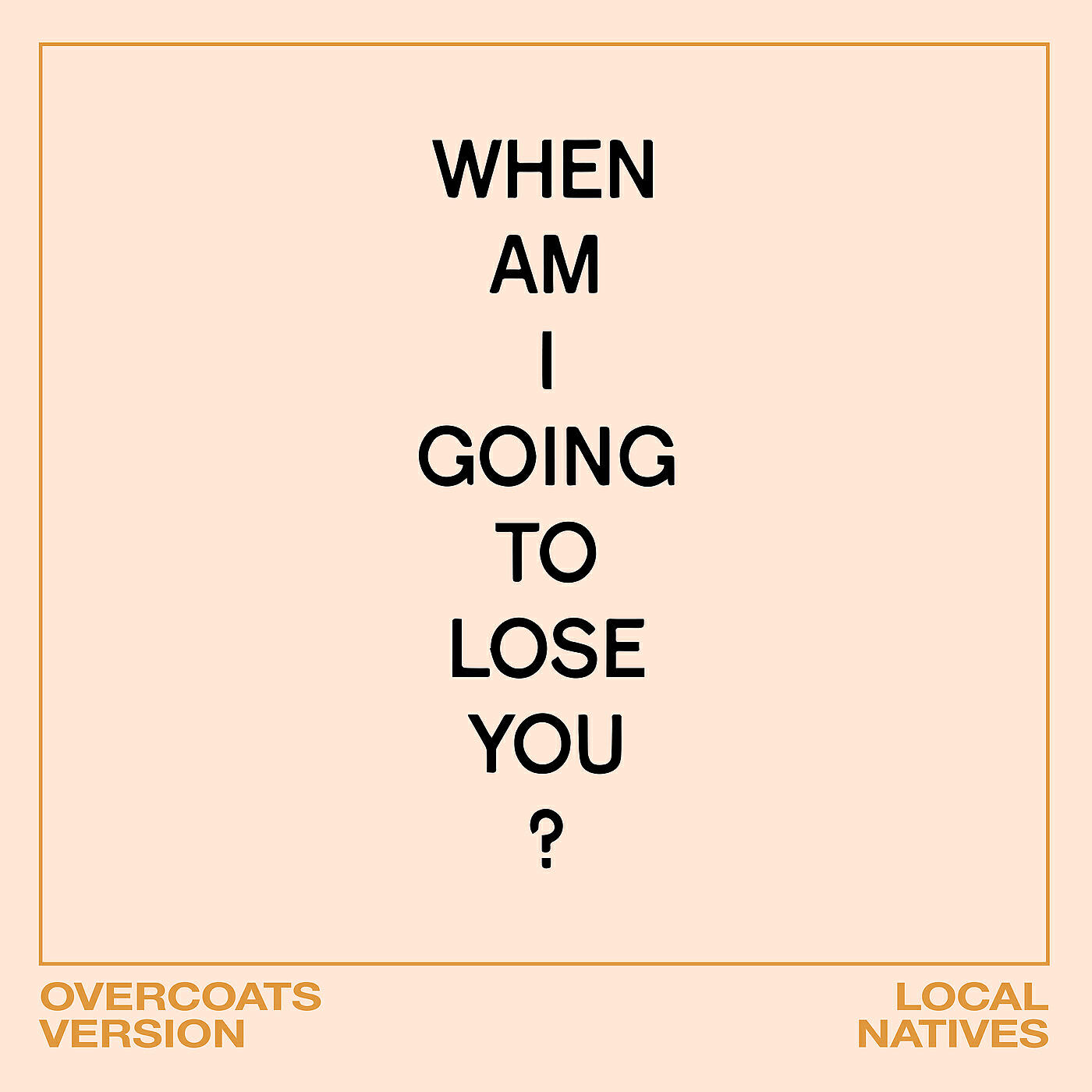Local Natives - When Am I Gonna Lose You (Overcoats Version)
