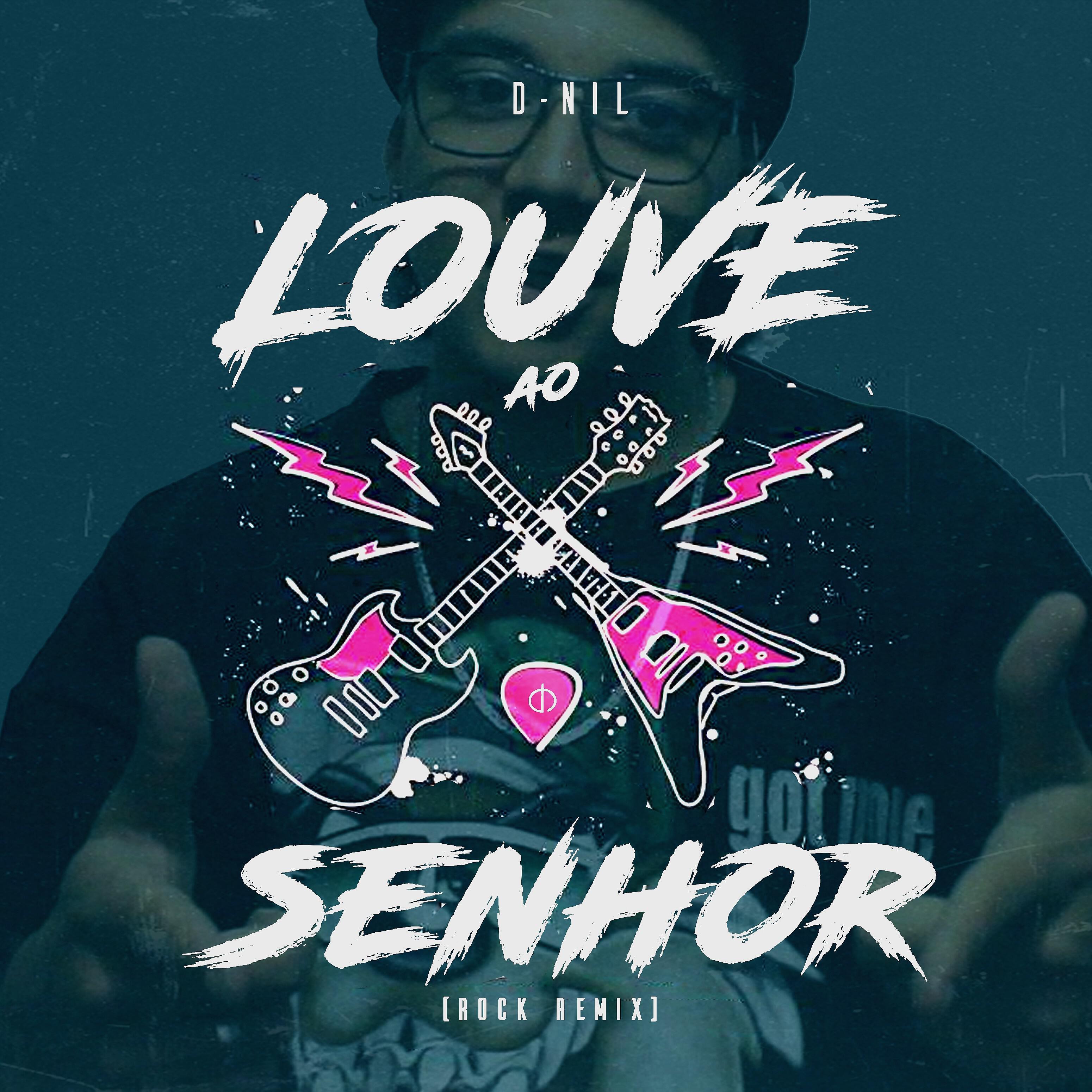 D-Nil - Louve Ao Senhor (Rock Remix)