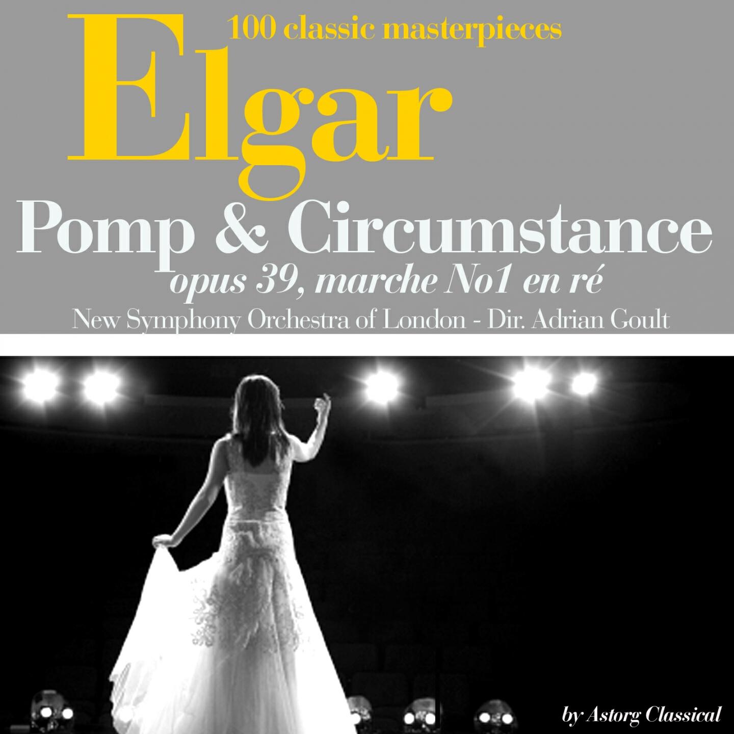 New Symphony Orchestra of London - Elgar : Pomp and Circumstance, Op. 39 : Marche No. 1 en ré