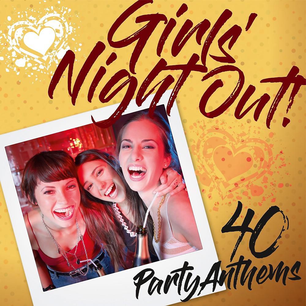 Постер альбома Girls' Night Out: 40 Party Anthems