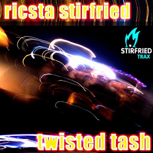 Ricsta Stirfried - Twisted Tash (Original Mix)