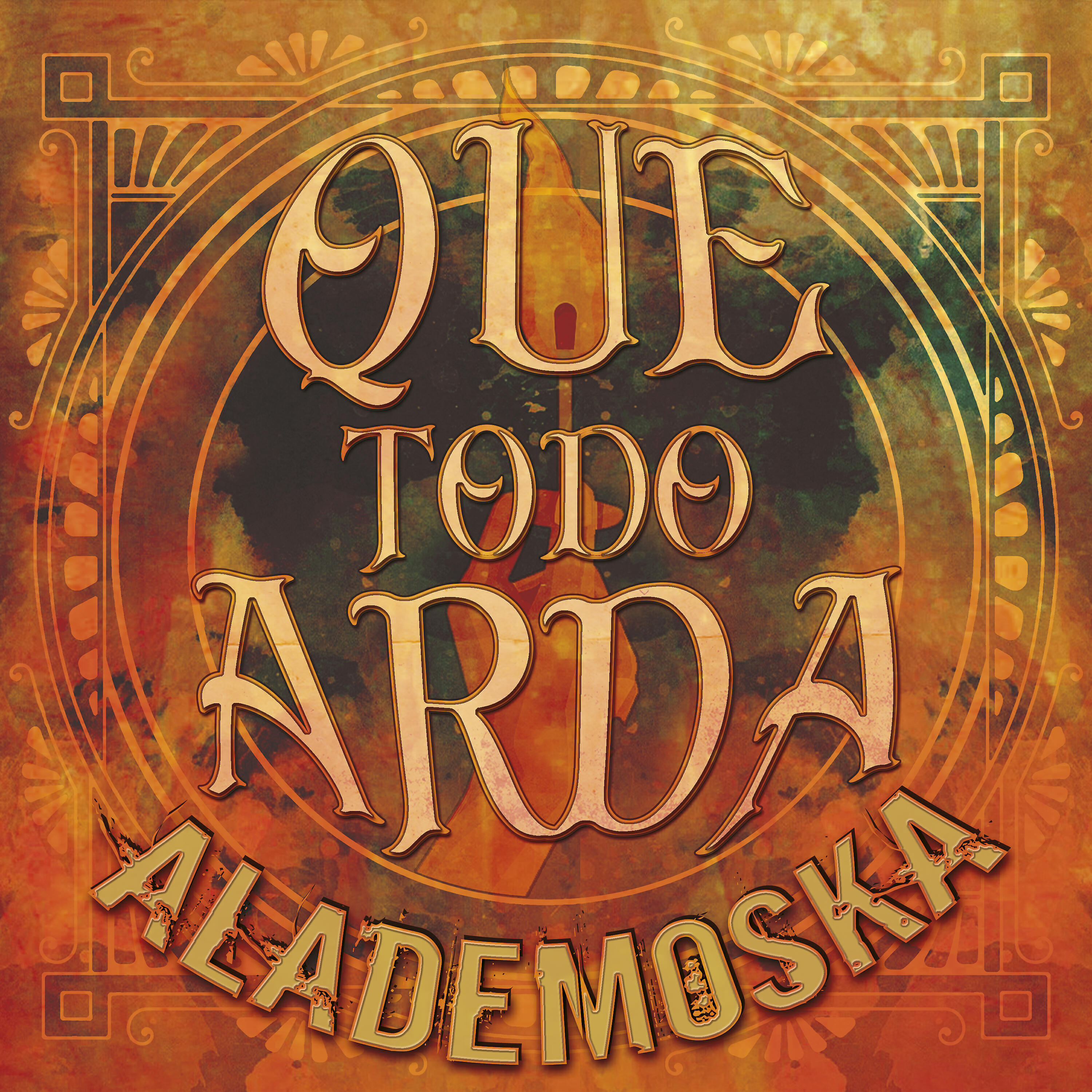 ALADEMOSKA - Que Todo Arda