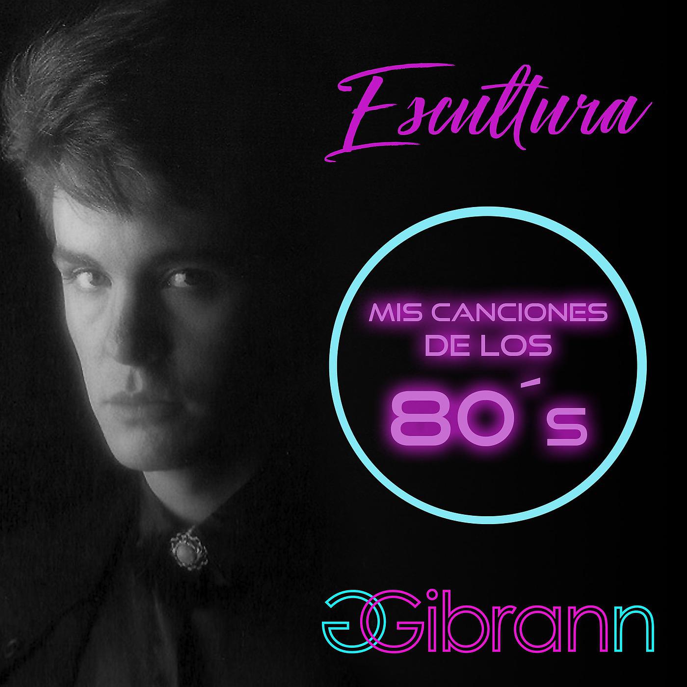 Постер альбома Escultura Mis Canciones de los 80s