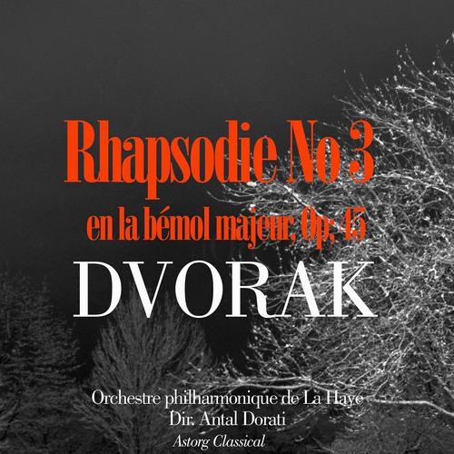 Постер альбома Dvorak : Rhapsodie No. 3 en la bémol majeur
