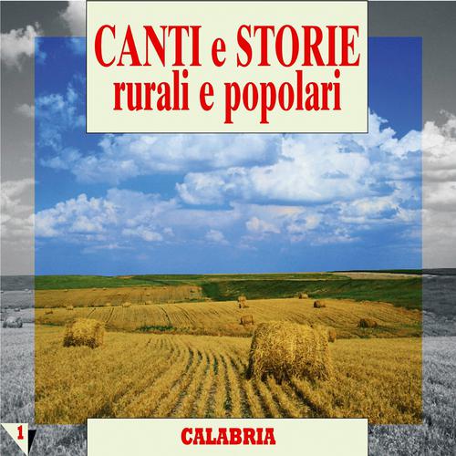 Постер альбома Canti e storie rurali e popolari : Calabria, vol. 1