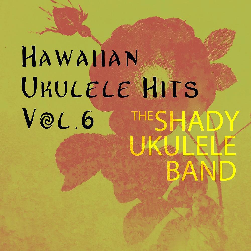Постер альбома Hawaiian Ukulele Hits, Vol. 6