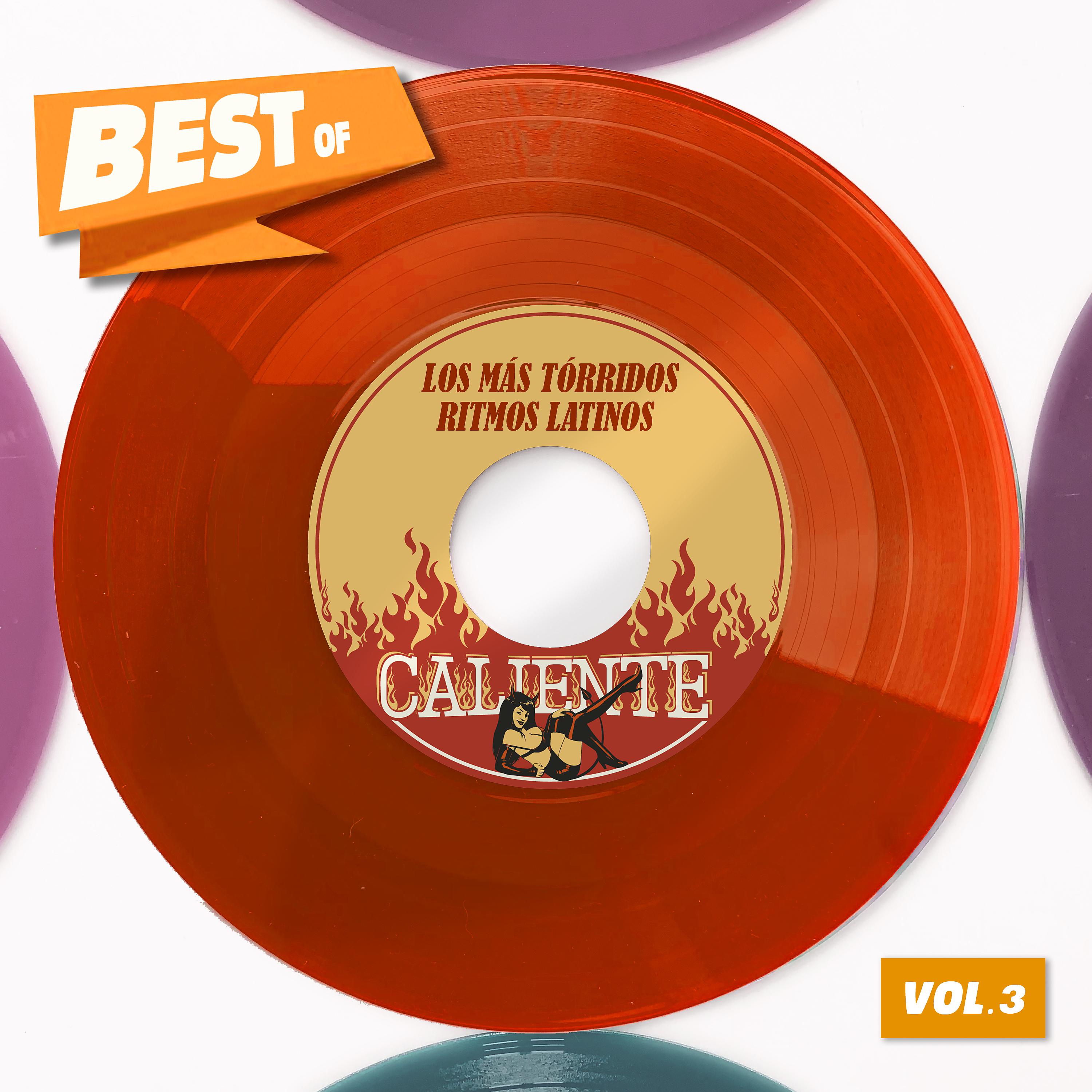 Постер альбома Best Of Caliente, Vol. 3 - Los Más Tórridos Ritmos Latinos