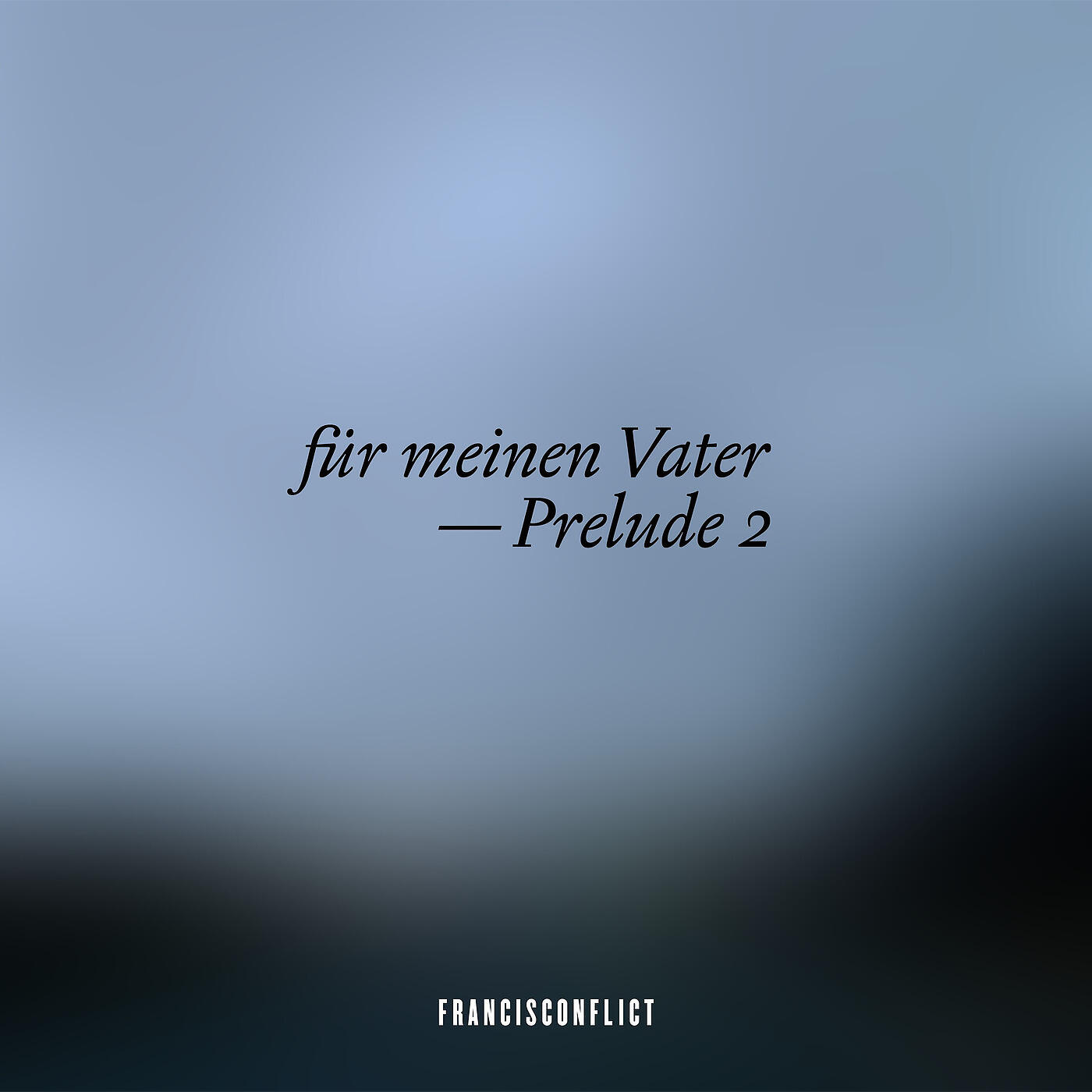 Francisconflict - Für Meinen Vater (Prelude 2)