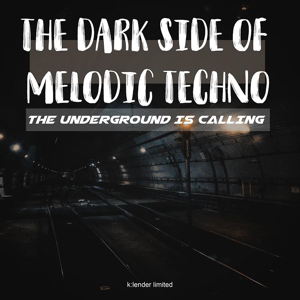 Постер альбома The Dark Side of Melodic Techno: The Underground Is Calling