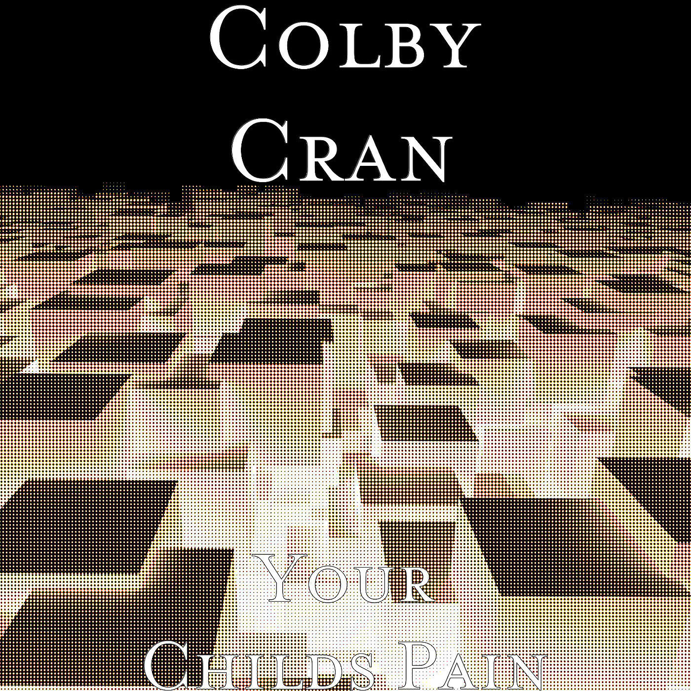 Colby Cran - Your Childs Pain