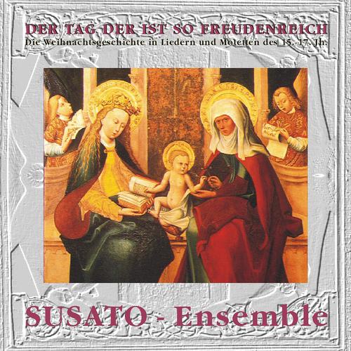 Постер альбома Der Tag der ist so freudenreich - Die Weihnachtsgeschichte in Liedern und Motetten des 15. - 17. Jh.