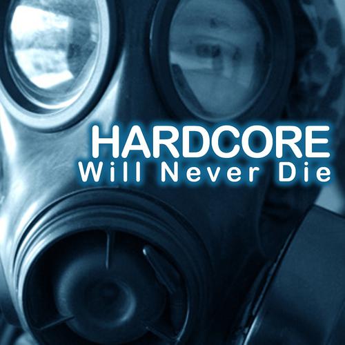 Постер альбома Hardcore Will Never Die