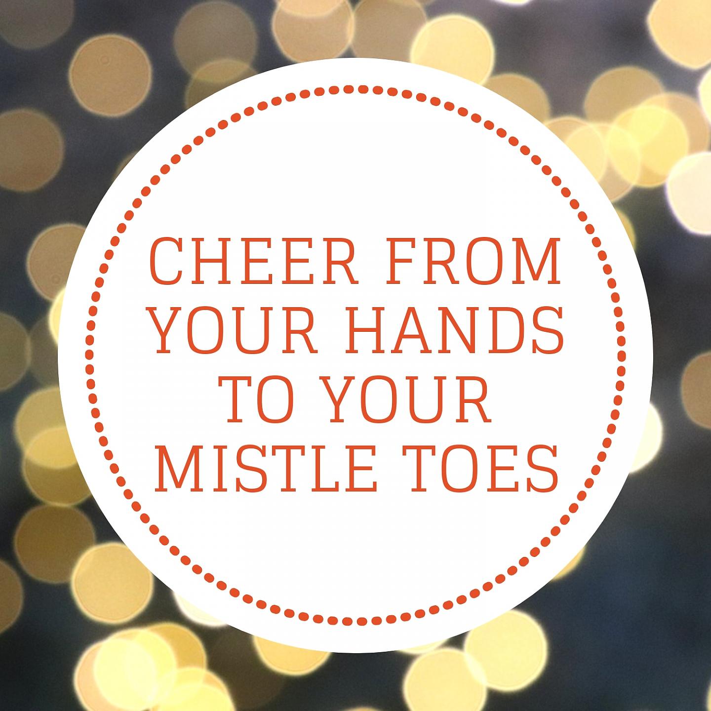 Постер альбома Cheer from your hands to your mistle toes