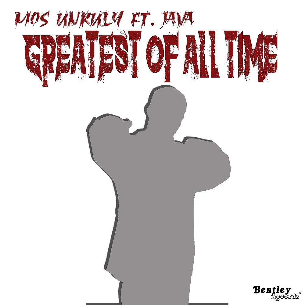 Mos Unruly - Greatest of All Time