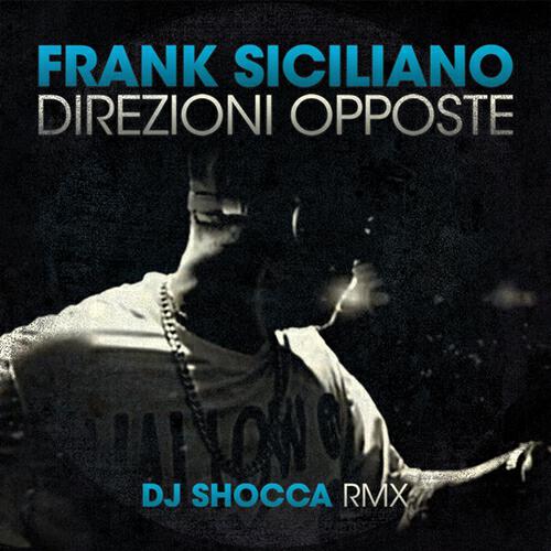 Frank Siciliano - Direzioni opposte (Dj Shocca Remix)