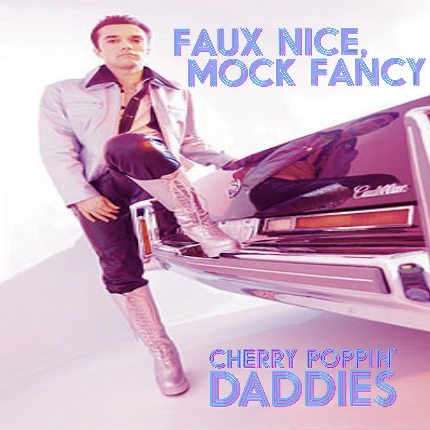 Постер альбома Faux Nice, Mock Fancy