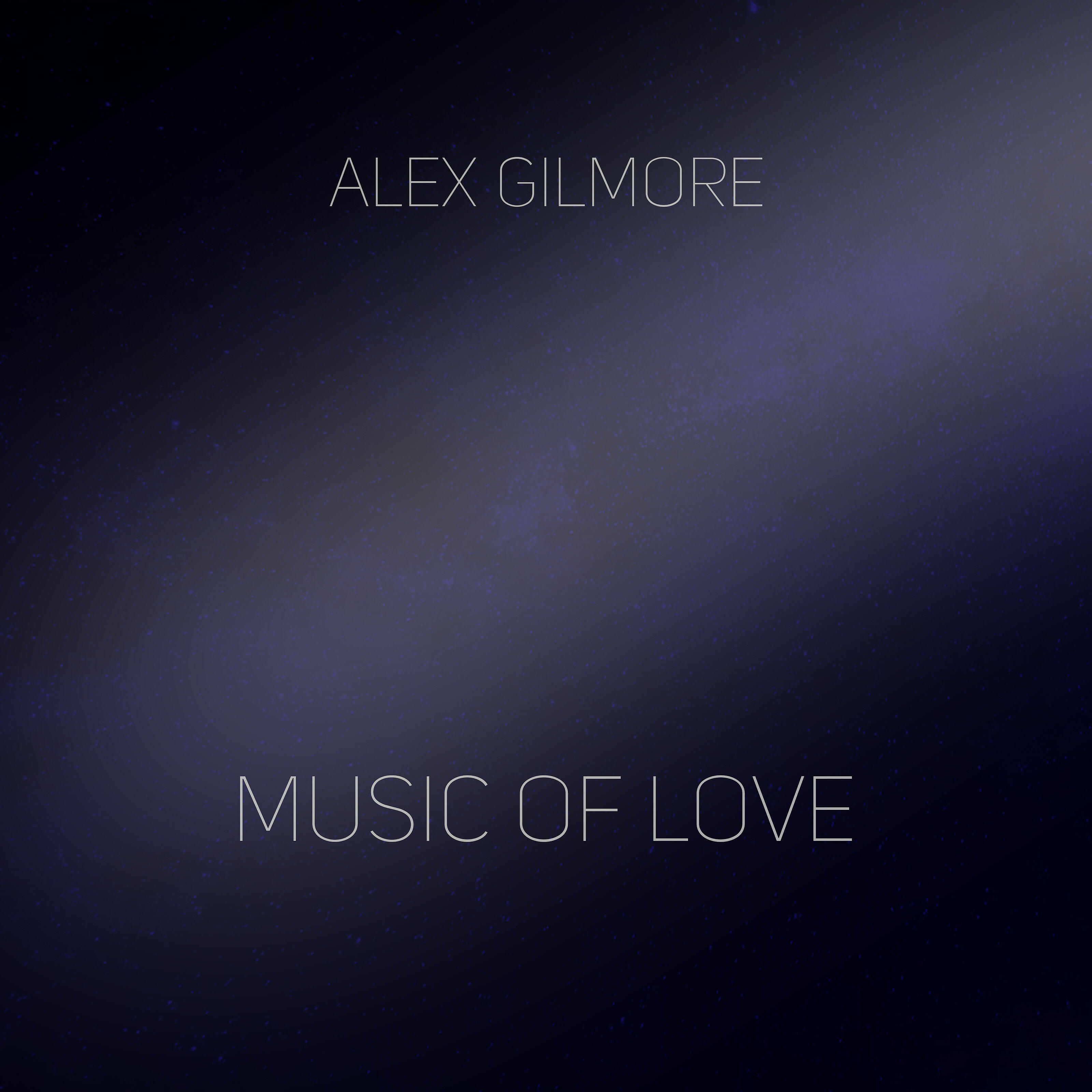 Alex Gilmore - Music of Love