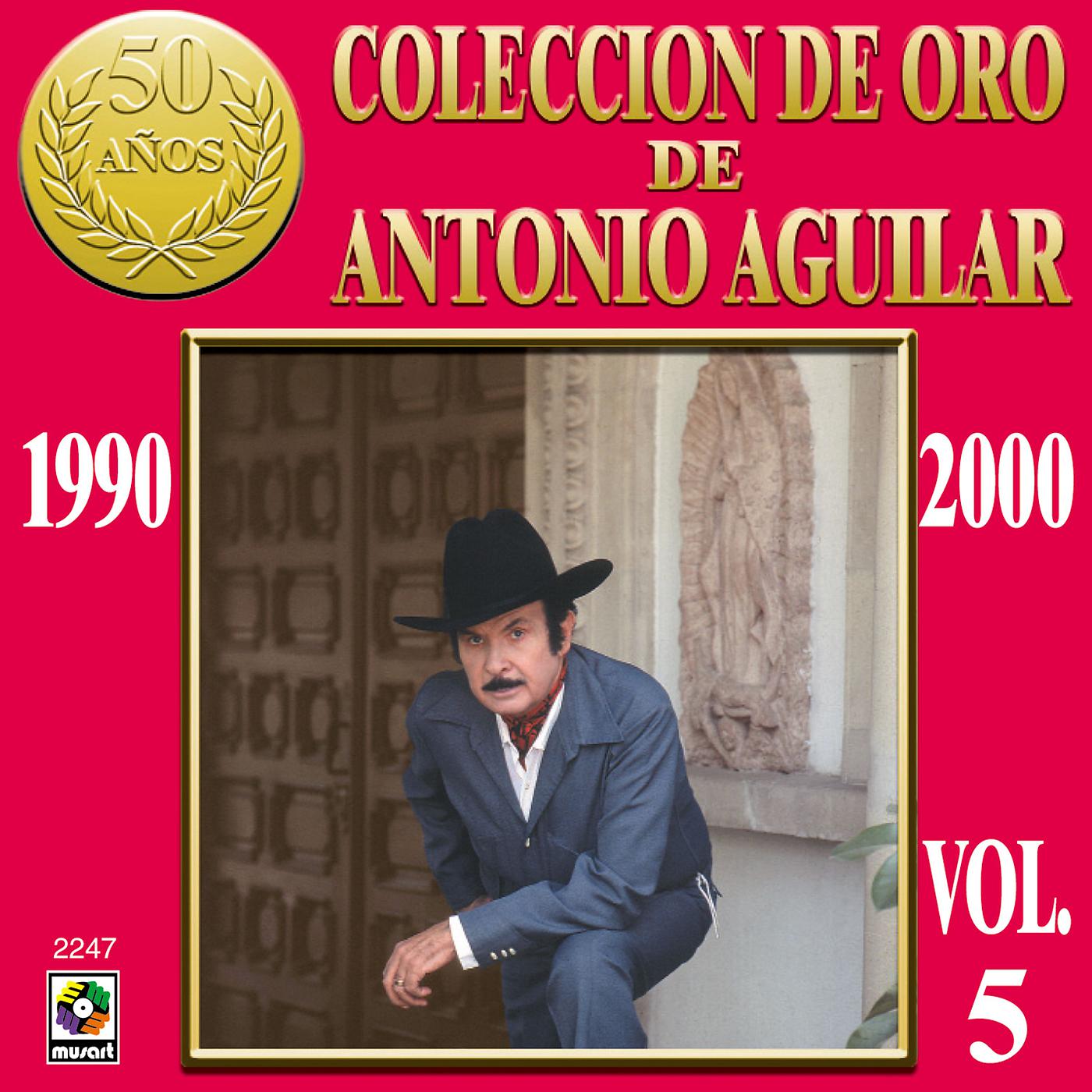 Постер альбома Colección De Oro De Antonio Aguilar, Vol. 5: 1990-2000