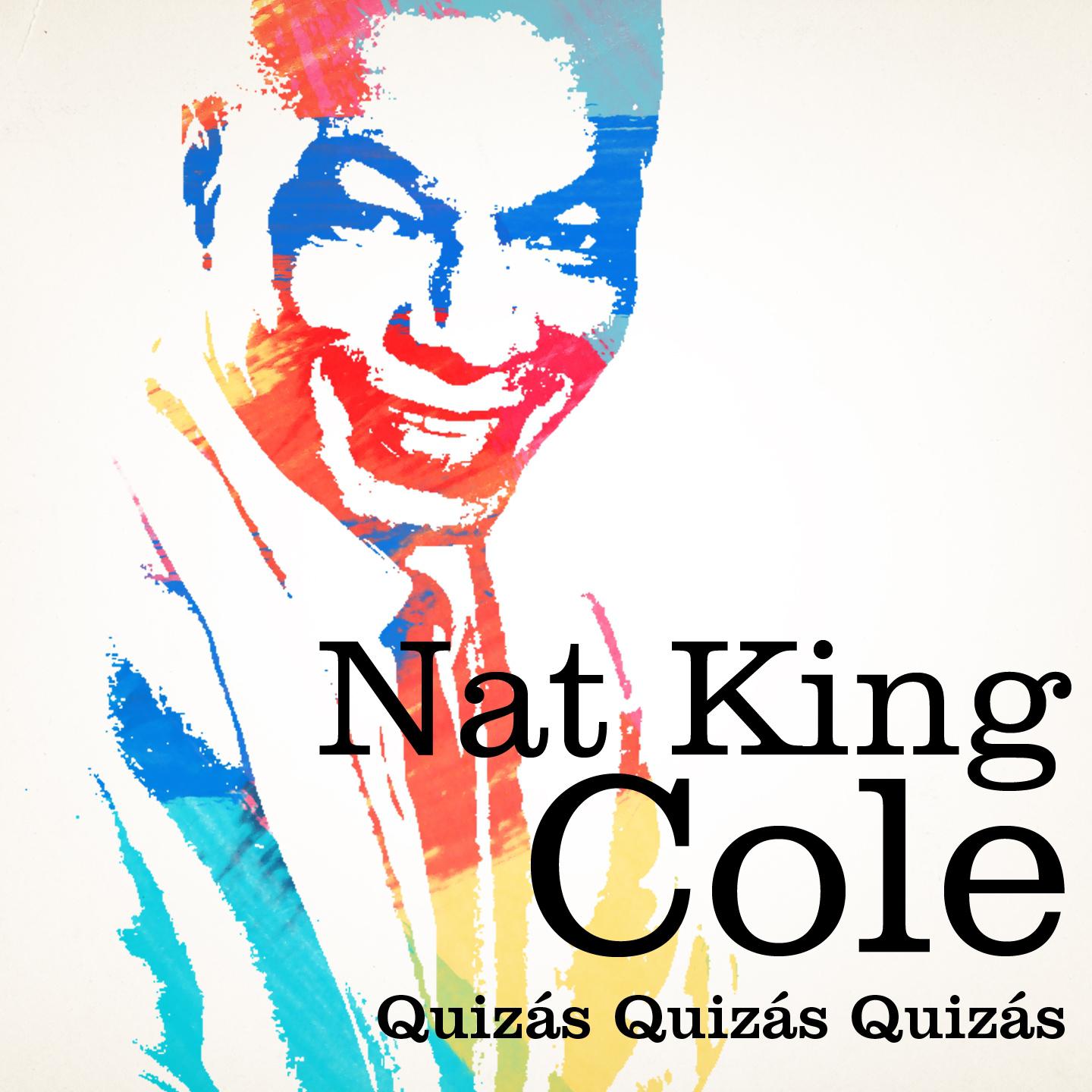 Постер альбома Nat King Cole : Quizás, Quizás, Quizás