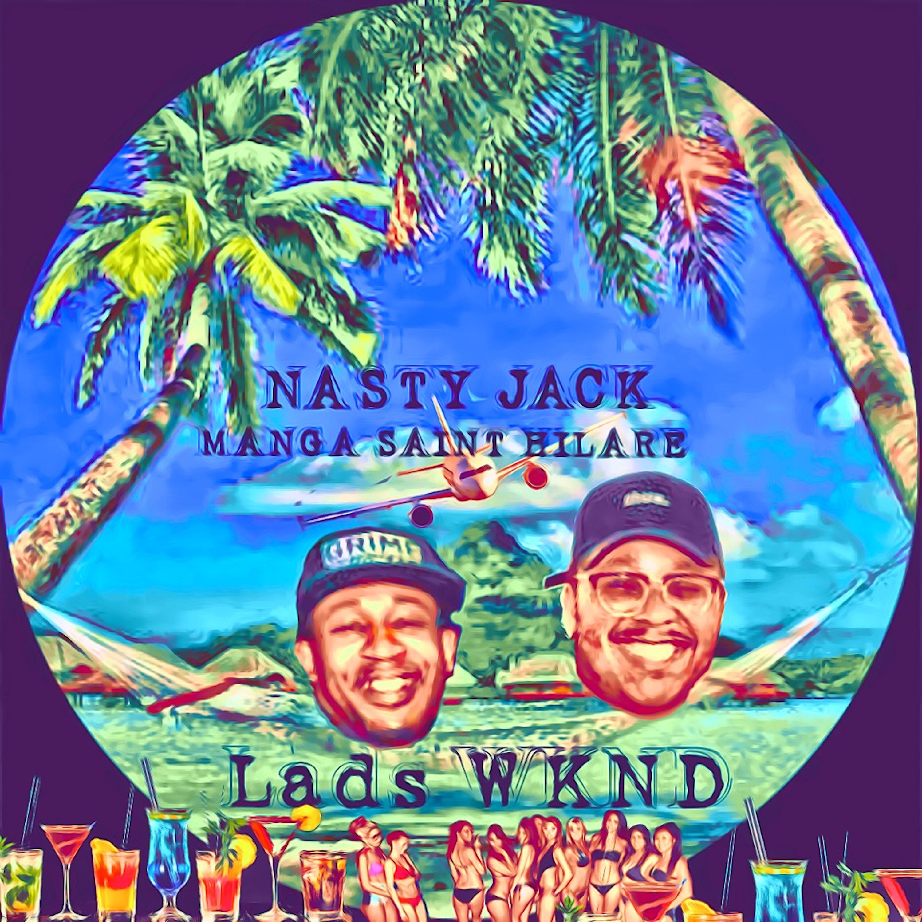 Nasty Jack - Lads Wknd