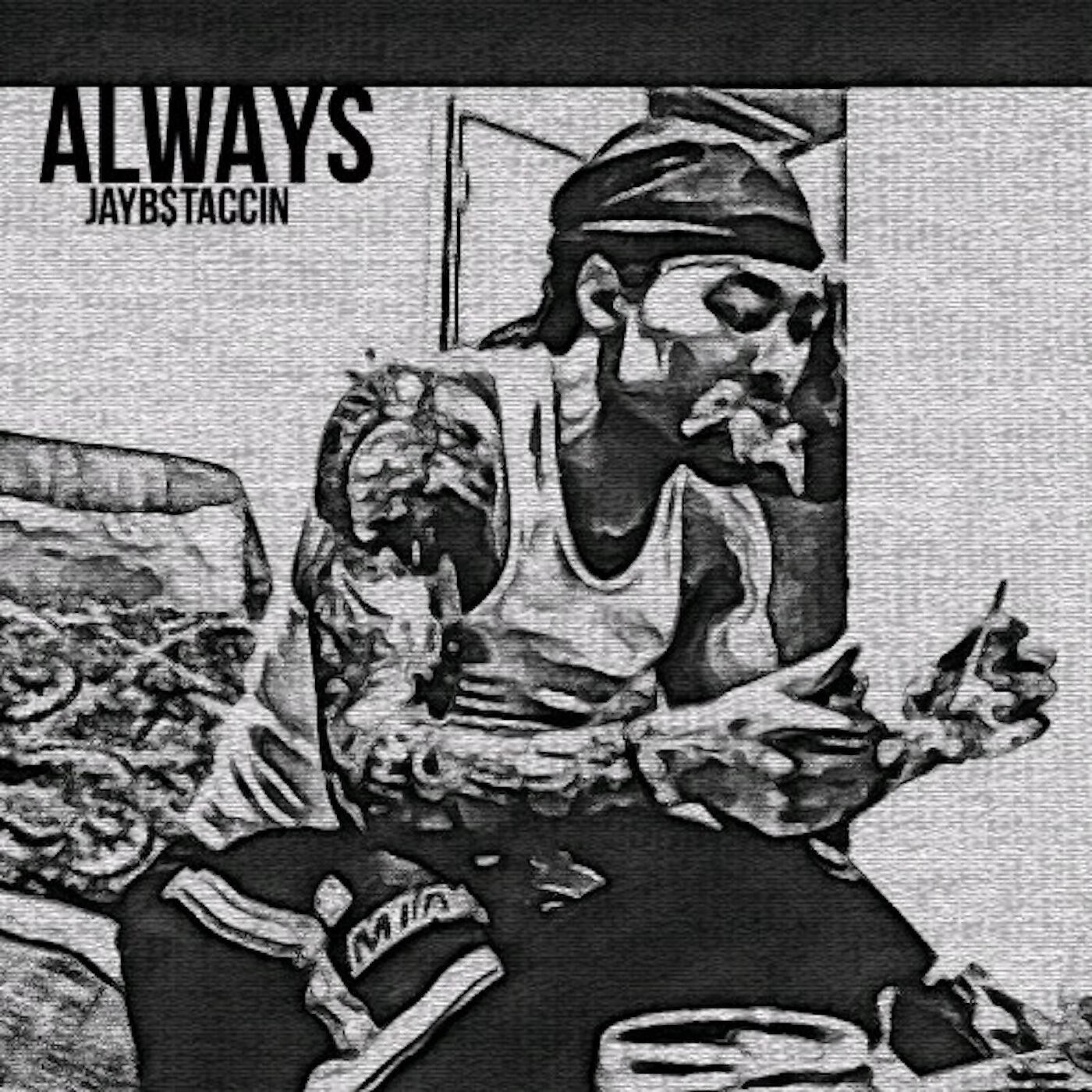 JayB$taccin - Always