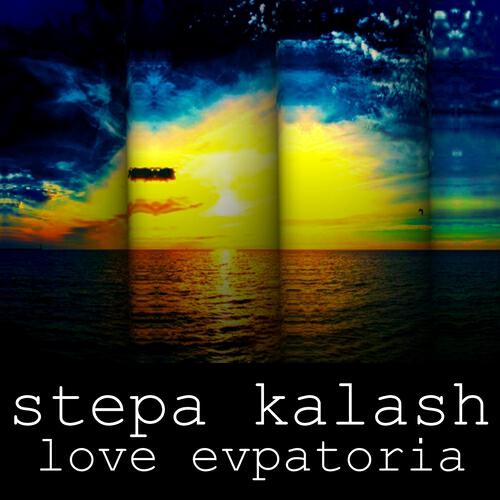 Stepa Kalash - Love Evpatoria
