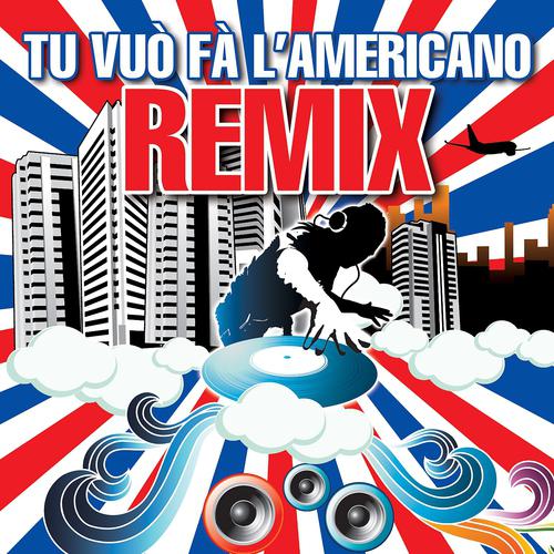 Постер альбома Tu vuò fà l'Americano Remix (Bull Dj Remix)
