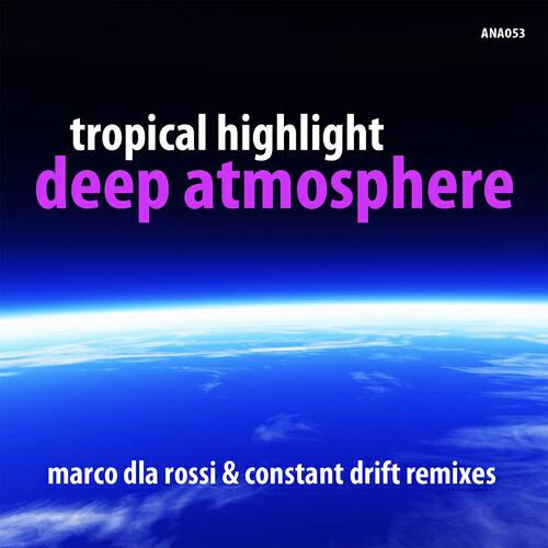 Tropical Highlight - Deep Atmosphere (Constant Drift Remix)