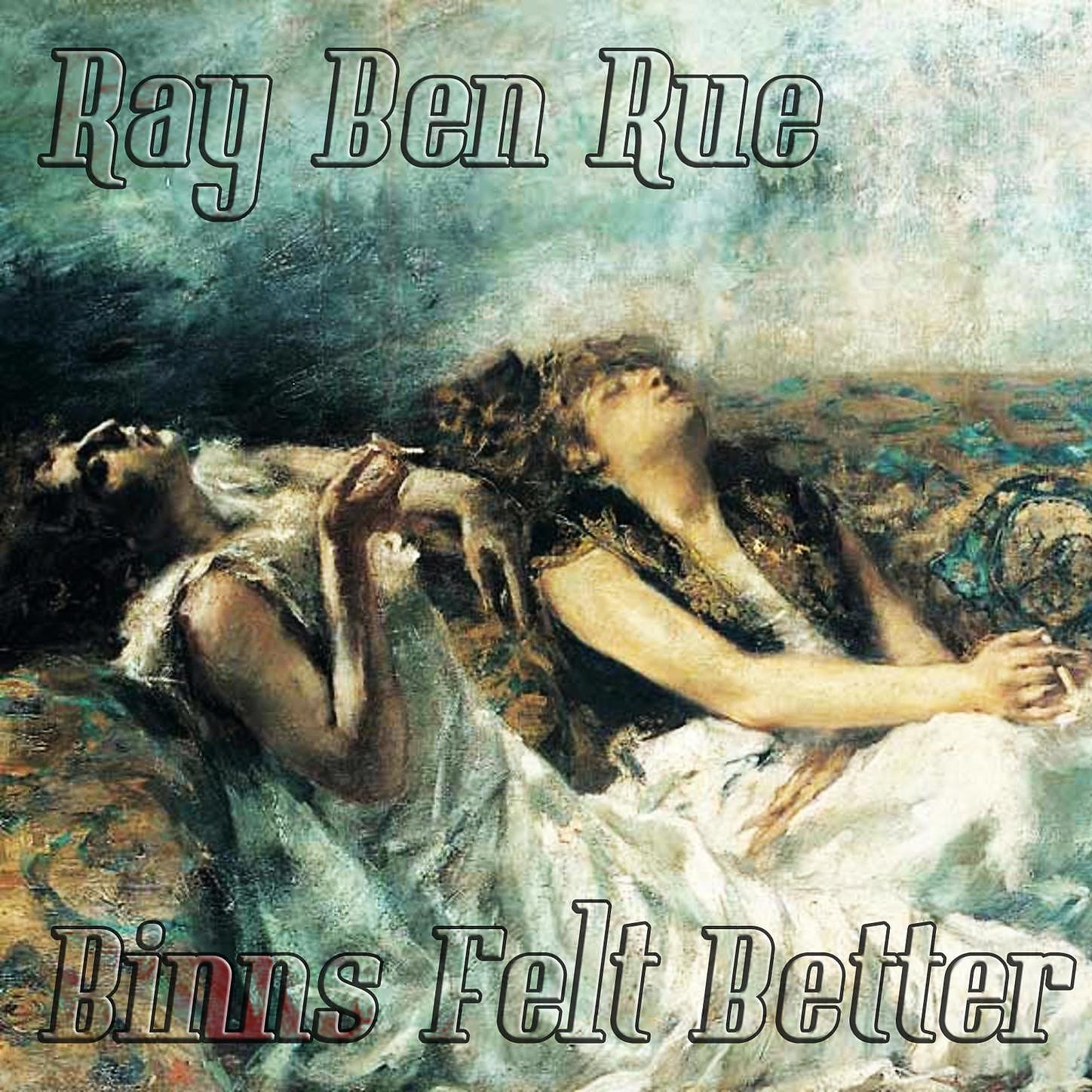 Ray Ben Rue - Binns Felt Better