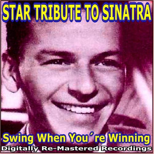 Постер альбома Star Tribute to Sinatra : Swing When You're Winning
