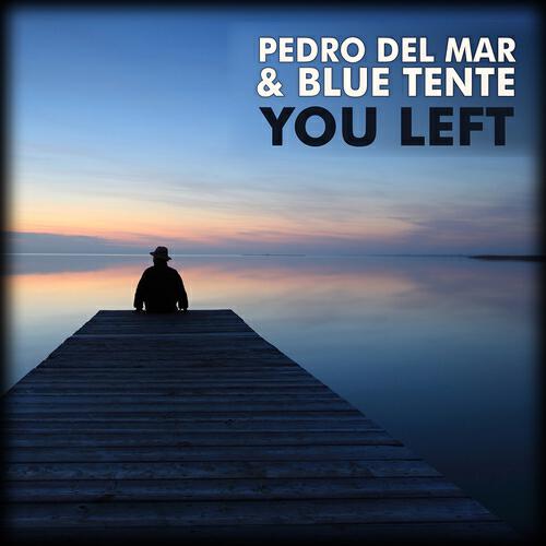 Pedro Del Mar - You Left (Pedro Del Mar's Epic Mix)