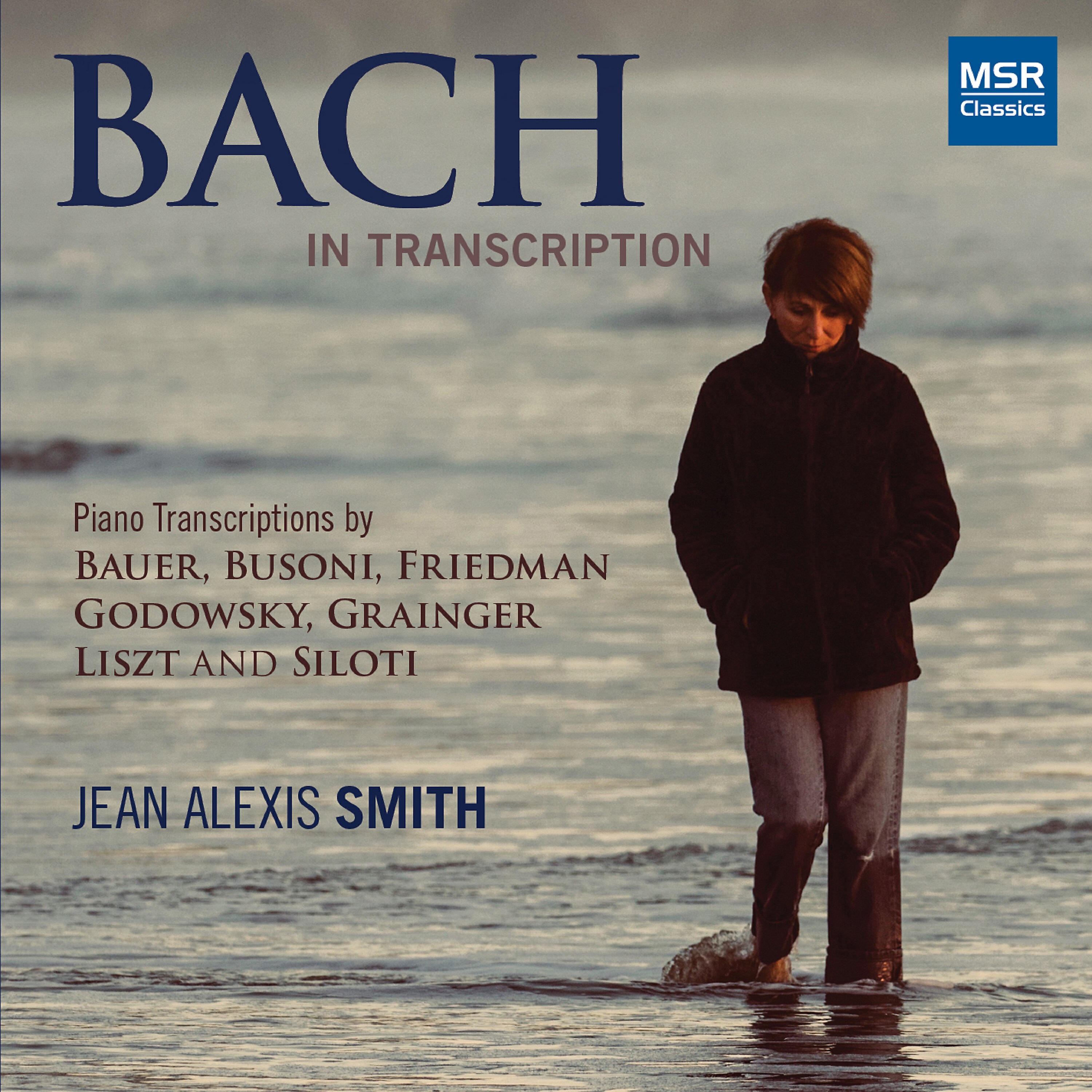 Jean Alexis Smith - Cantata No. 68, BWV 68: My Heart Ever Faithful (Transcription by Ignaz Friedman)