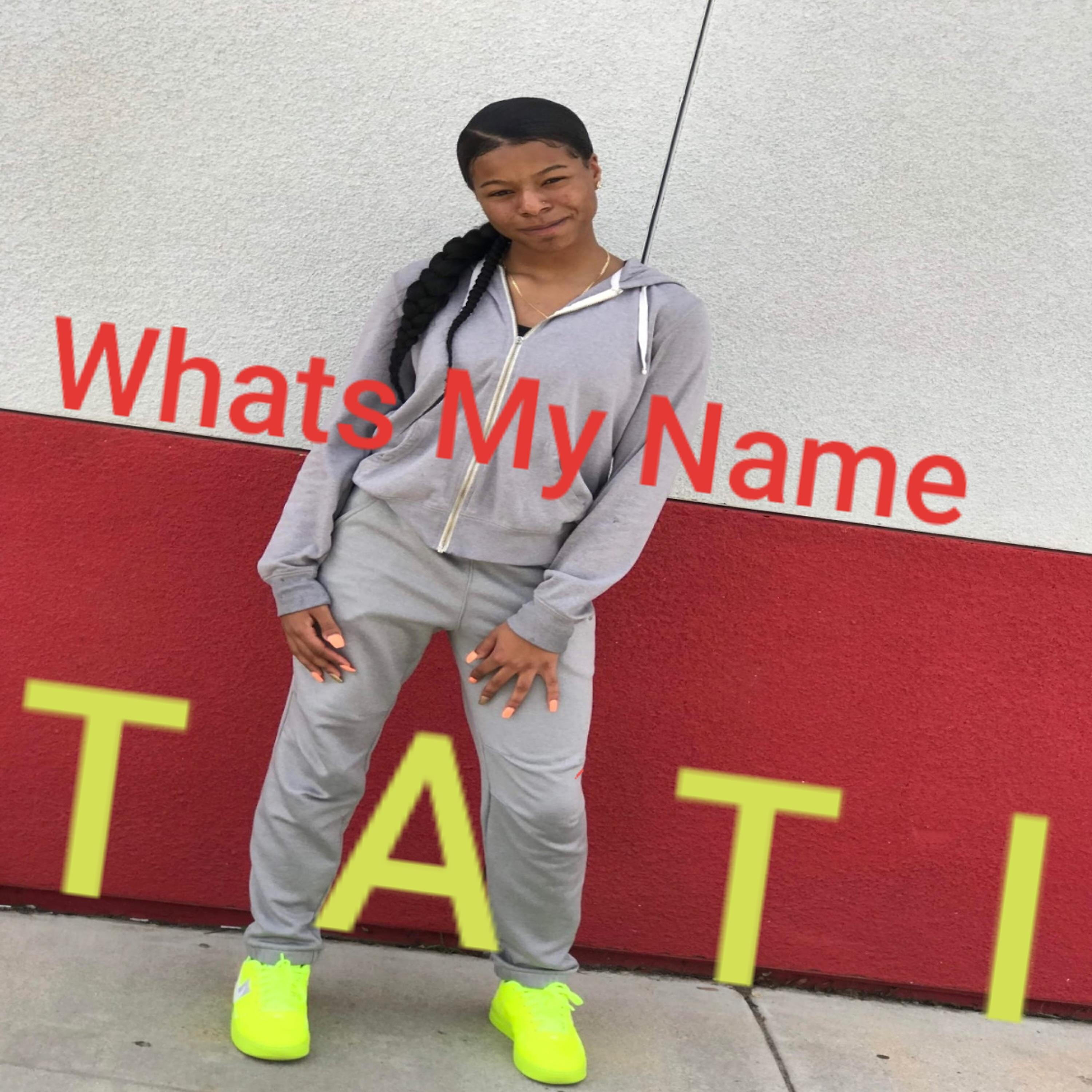 TATI - What's My Name T-a-T-I