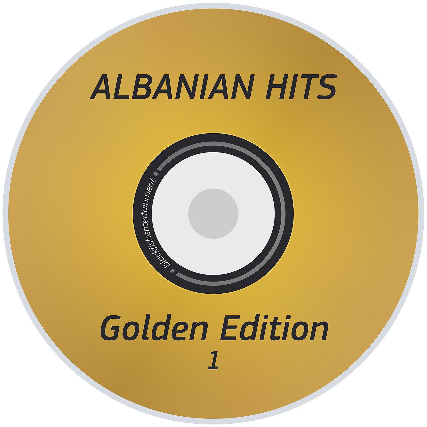 Постер альбома Albanian Hits - Golden Edition 1