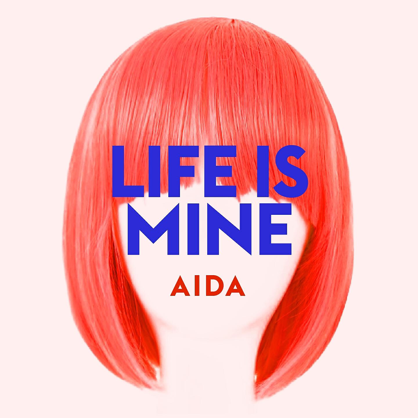 AIDA - Life Is Mine