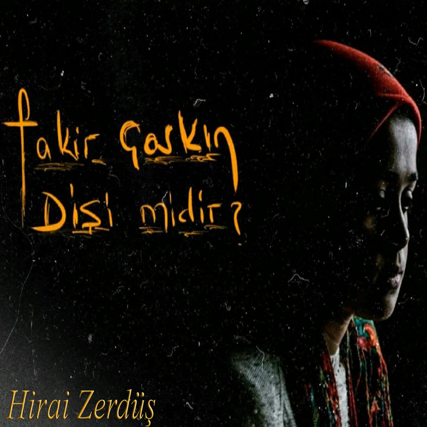 Hirai Zerdüş - Fakir Çarkın Dişi Midir?