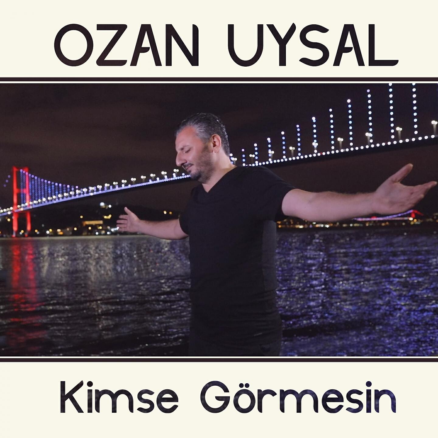 Ozan Uysal - Kimse Görmesin
