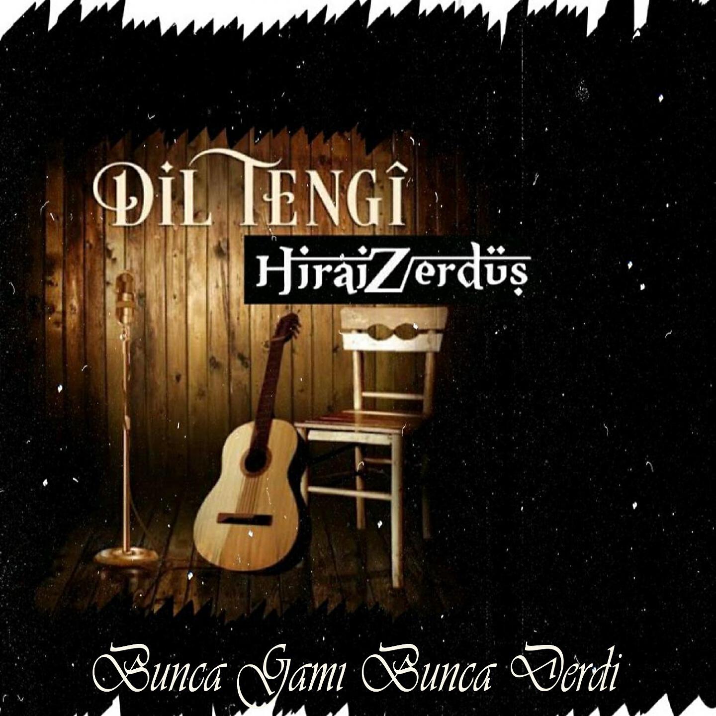 Hirai Zerdüş - Bunca Gamı Bunca Derdi