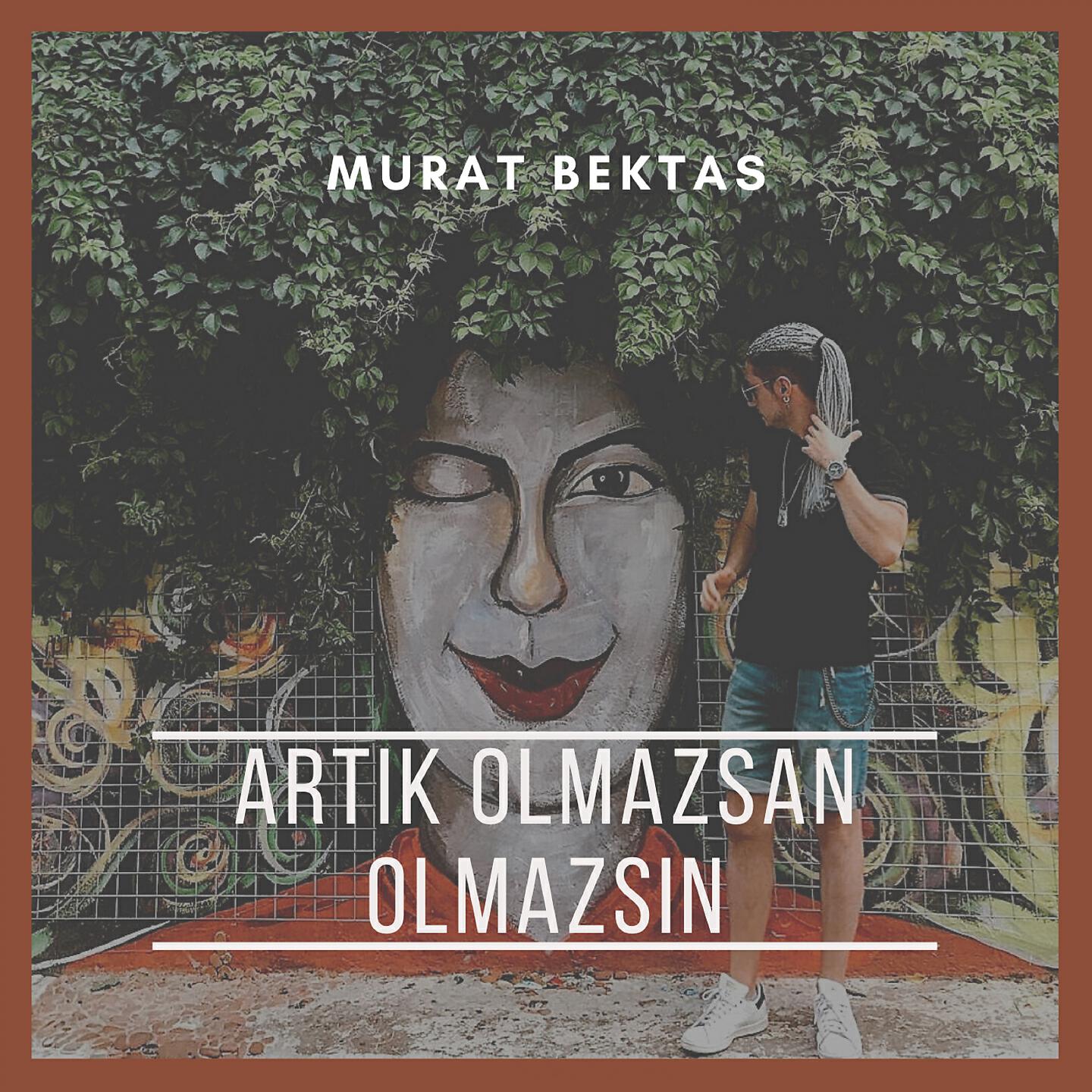 Murat Bektaş - Artık Olmazsan Olmazsın