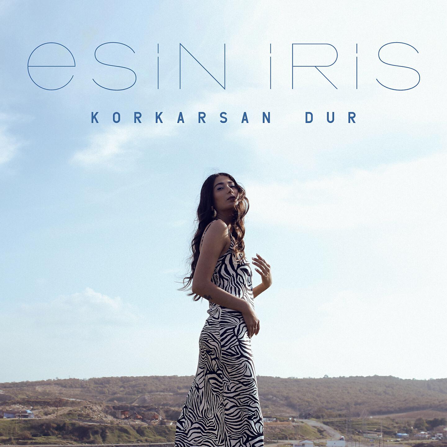 ESİN İRİS - Korkarsan Dur