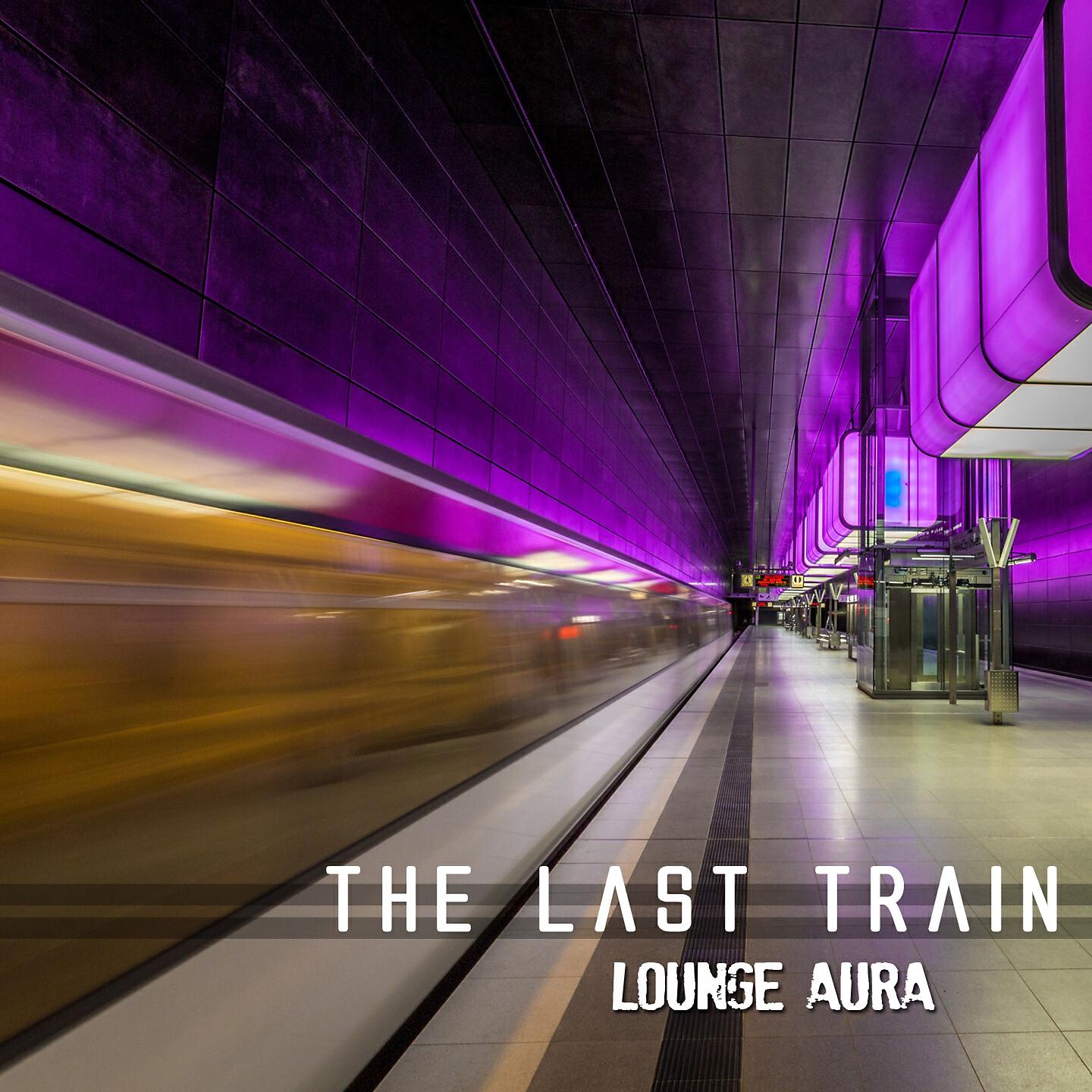 Lounge Aura - The Last Train (Original Mix)