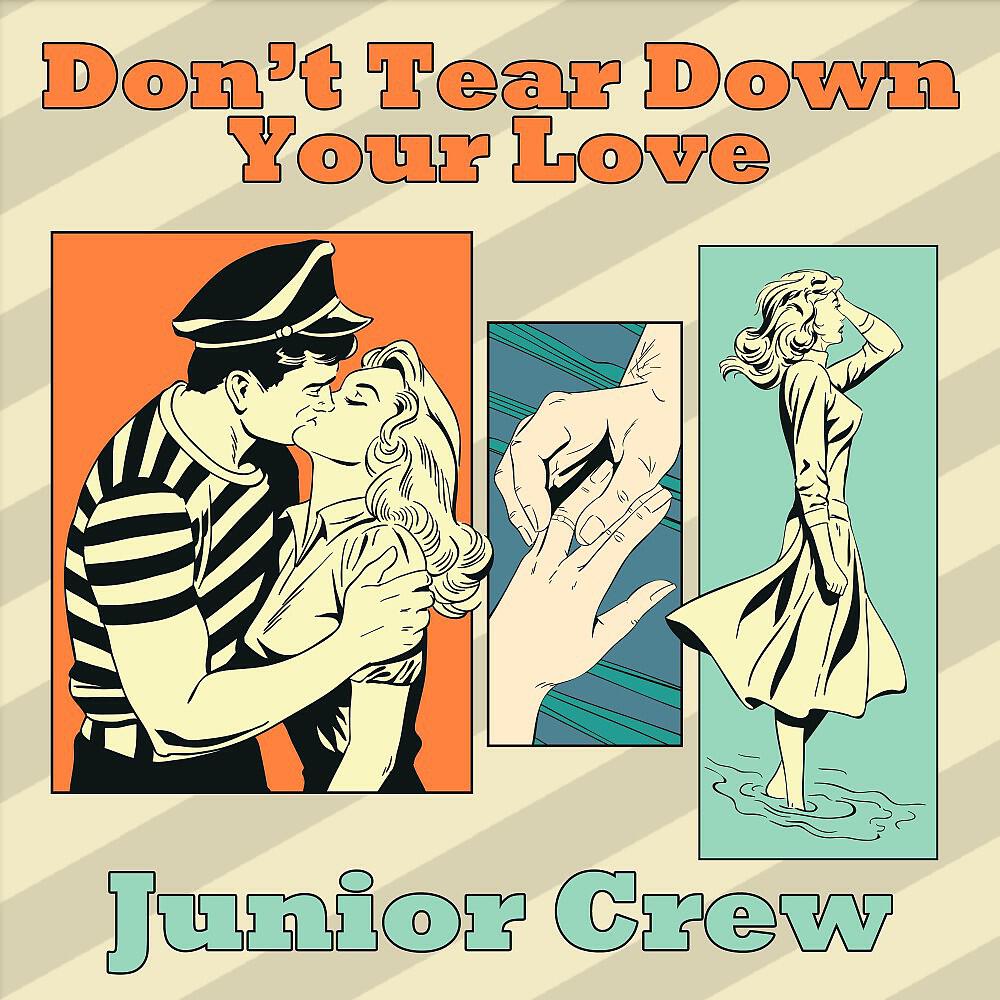 Junior Crew - Don't Tear Down Your Love