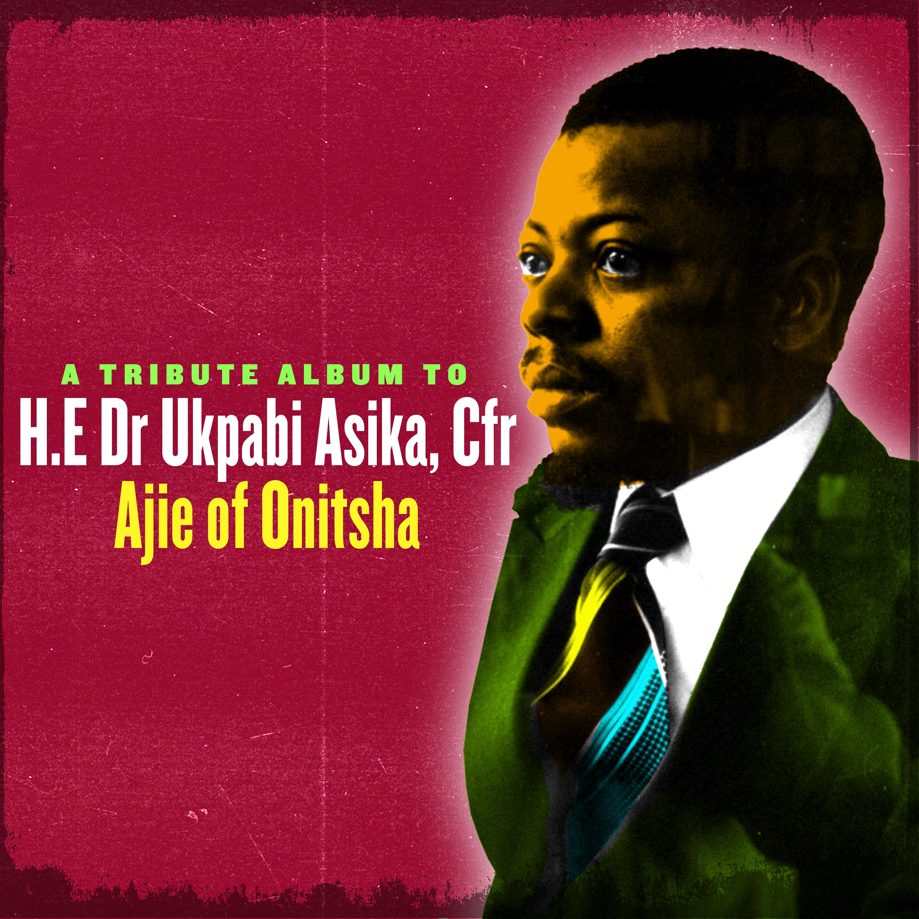 Постер альбома A Tribute Album to H.E Dr Ukpabi Asika, Cfr Ajie of Onitsha